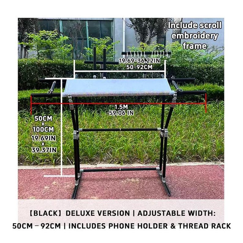 May include: Black deluxe embroidery frame with adjustable width from 19.69 to 36.22 inches (50-92cm). Includes a phone holder and thread rack. The frame is 59.06 inches (1.5M) long and 19.69 inches (50cm) high.