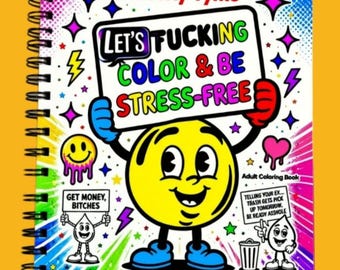 May include: Spiral-bound adult coloring book with a vibrant cover. The cover features a cartoon character holding a sign that reads "LET'S FUCKING COLOR & BE STRESS-FREE." Additional text includes "Novelty Tyme" and "Adult Coloring Book."