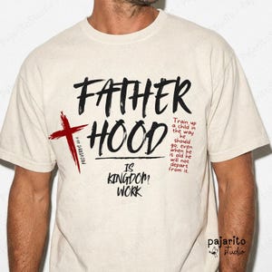 Fatherhood Is Kingdom Work PNG. Christian Streetwear Graphic for Faith Based Men's T-Shirts. Proverbs 22 6 Clipart. Digital download.
