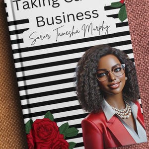 Op de afbeelding: Boekomslag met de titel "Taking Care of Business" en de naam van de auteur, Soror Tamesha Murphy. Het toont een vrouw met een bril en een rode blazer tegen een zwart-wit gestreepte achtergrond met rode rozen.