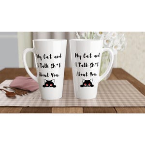 Funny Cat Mug – 'My Cat and I Talk Sh*t About You' – 17oz Ceramic Latte Mug, Sarcastic Gift for Cat Lovers & Pet Parents, White Coffee Cup