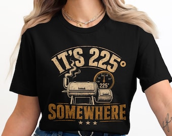 It's 225 Somewhere PNG, Funny BBQ Smoker Shirt Design, Pitmaster Gift, Grilling Digital Download