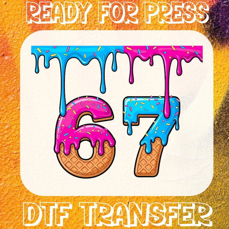 May include: A colorful DTF transfer design featuring the numbers 67, styled as donuts with dripping icing. The numbers are pink and blue with sprinkles, set against a cream background. The words "READY FOR PRESS" and "DTF TRANSFER" are at the top and bottom.