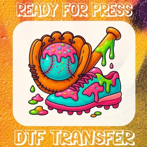 May include: A colorful illustration of a baseball glove, baseball, and a sneaker with dripping green and pink icing. The text "READY FOR PRESS" is at the top of the image and "DTF TRANSFER" is at the bottom.