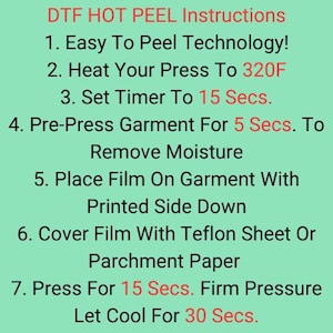 May include: A green background displays DTF HOT PEEL instructions in black and red text. The instructions detail the steps for applying a DTF transfer, including heat press settings and cooling times. The text is clear and easy to read.