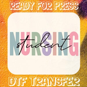 May include: A colorful graphic design with the text "Nursing student" in a white rectangle with a yellow background. The text "Ready for Press" is at the top and "DTG Transfer" is at the bottom.