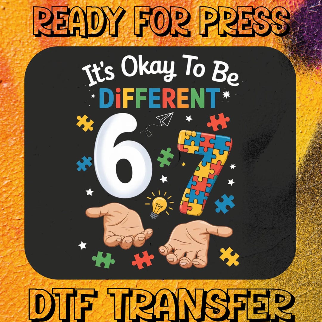It's Ok to Be Different Six Seven DTF Transfer, 67 Autism Awareness ...