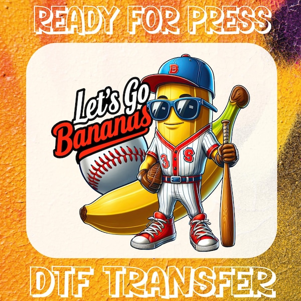 Let's Go Bananas Ready to Press DTF, Funny Banana Baseball DTF Transfer, Sports Mascot Print, Game Day Vibes Tee