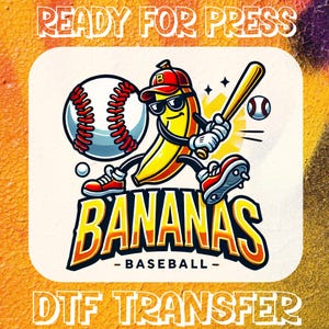 May include: A DTF transfer design featuring a cartoon banana wearing sunglasses and a baseball cap, holding a bat. The design includes a baseball and the text "BANANAS BASEBALL". The words "READY FOR PRESS" and "DTF TRANSFER" are also present.