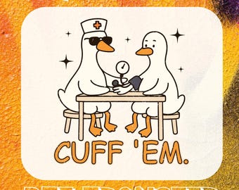 Funny Nurse DTF Transfer: Cuff Em' Goose - Ready to Press