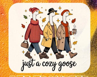 Cute Fall Goose Ready To Press Heat Transfer, Cozy Goose Thanksgiving DTF Transfer, Just A Cozy Goose Tee, Autumn Vibes Design, Iron-on