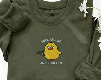 Embroidered Duck Around and Find Out Sweatshirt, Funny Meme