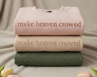 Embroidered Christian Sweatshirt: Make Heaven Crowded, Bible Verse Pullover