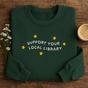 Embroidered Support Your Local Library Sweatshirt, Librarian Shirt, Public Resources Hoodie, Reader Gift for Librarian Lovers