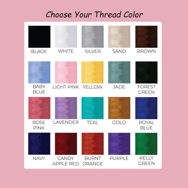 May include: A color chart with the text "Choose Your Thread Color" at the top. The chart displays a grid of thread color options, including black, white, silver, sand, brown, baby blue, light pink, yellow, jade, forest green, rose pink, lavender, teal, gold, royal blue, navy, candy apple red, burnt orange, purple, and kelly green.
