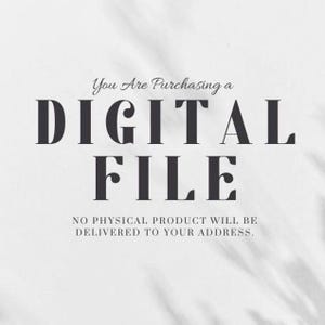 May include: White background with the text "You Are Purchasing a DIGITAL FILE" in a bold, dark font. Below, smaller text reads "NO PHYSICAL PRODUCT WILL BE DELIVERED TO YOUR ADDRESS."