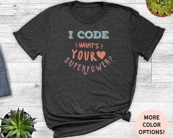 Maglietta I Code What's Your Superpower - Divertente regalo per programmatori, maglietta per sviluppatori di software, abbigliamento per amanti della tecnologia, maglietta per informatica