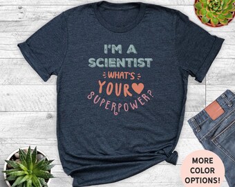 Sono uno scienziato, qual è il tuo superpotere? - Divertente regalo per scienziati, maglietta per amanti STEM, abbigliamento da laboratorio, maglietta per appassionati di scienza