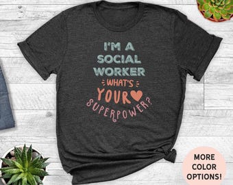 Sono un assistente sociale, maglietta con il superpotere che hai - Divertente regalo per assistente sociale, maglietta per la salute mentale, abbigliamento per la consulenza, maglietta per l'empatia