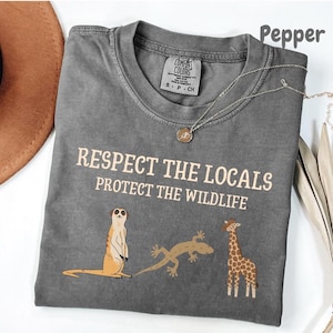 Respect the Local Wildlife Shirt, Comfort Colors Tee, Gift for Nature Lover, Animal Lover Shirt, Protect National Parks, Granola Girl Tee