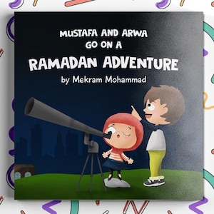Ramadan Children&#39;s Book | Muslim Pillars | Mustafa and Arwa go on a Ramadan Adventure | Islamic Children&#39;s Book with Beautiful Illustrations