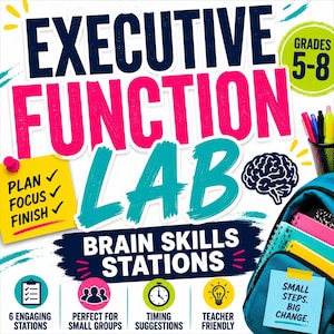 May include: Educational resource titled Executive Function Lab Brain Skills Stations for grades 5-8. Features a yellow sticky note with Plan, Focus, Finish text, a brain icon, and a teal backpack with a note reading Small Steps. Big Change.