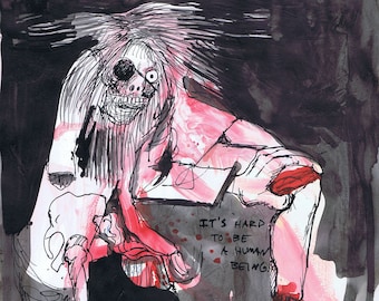 It's hard to be a human being. (from work by Ralph Steadman and Modest Mouse)