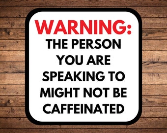 Warning: The Person You Are Speaking With Might Not Be Caffeinated Sticker, Adult Humor Coffee Sticker, Water Bottle Sticker, Laptop Sticker