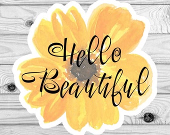 Hello Beautiful Sticker, Sunflower Sticker, Yellow Flower Sticker, Affirmation Quotes, Positivity Sticker, Water Bottle, Laptop
