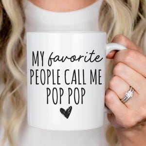 My Favorite People Call Me Pop Pop Mug, Grandpa Coffee Mug, Funny Pop Pop Gift, Grandfather Gift Mug, Personalized Pop Pop Cup