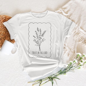 Trust In The Lord Shirt, Flower Christian Shirt, Christian Shirt, Trust In The Lord Sweatshirt, Religious Sweatshirt, Bible Verse Shirt