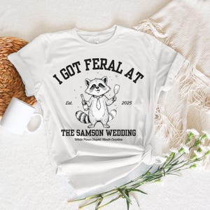 Funny I Got Feral Shirt, I Got Feral At Wedding, Custom Wedding Toss Shirts, Raccoon Bride Shirt, Bridal Party Gifts, Bride Sweatshirt Gift