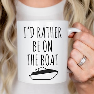 I'd Rather Be On The Boat Mug, Funny Boating Lover Gift, Boat Life Coffee Cup for Sailors, Nautical Gift for Captain or Fisherman