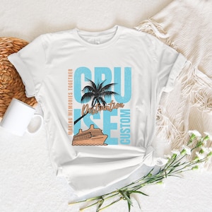 Custom Cruise Destination Shirt, Family Vacation Gift, Cruise Trip Shirt, Group Cruise Tee, Making Memories Together Shirt