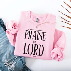 Praise The Lord Sweatshirt, Let Everything That Has Breath Praise Hoodie, Let Everything That Has Breath Shirt, Christianity Sweatshirt