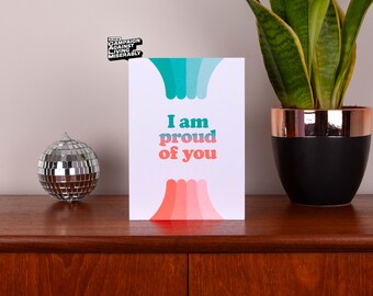 I am Proud of You modern encouragement card, Thoughtful comforting greeting card, Vibrant heartfelt card message, Supporting message, Caring