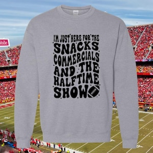 Here for the Halftime Show Sweatshirt