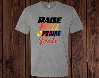 Raise Hell Praise Dale Tee