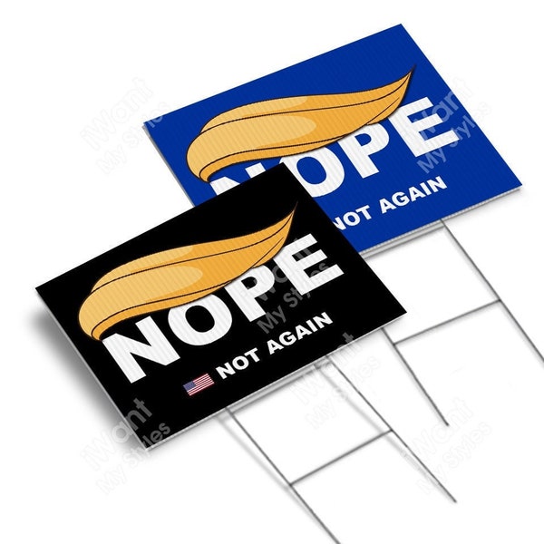 Nope Trump Not Again Yard Sign 18”x24”, 2 Sided, Nope Trump No! Trump Anti Trump President 2024 Campaign Lawn Sign, iWantMyStyles