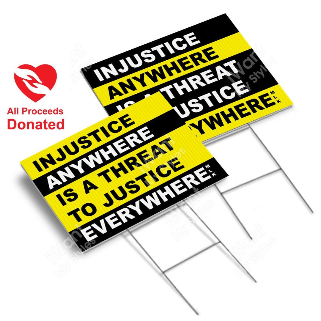 Injustice Anywhere is a Threat to Justice Everywhere -MLK Yard Sign 18 ...