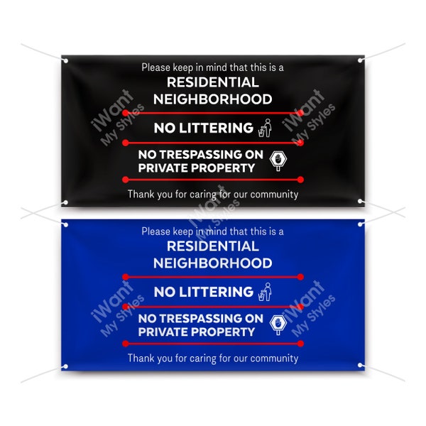 This is a Residential Neighborhood Banner, Vinyl Banner, No Littering, No Trespassing on Private Property Banner Sign, iWantMyStyles