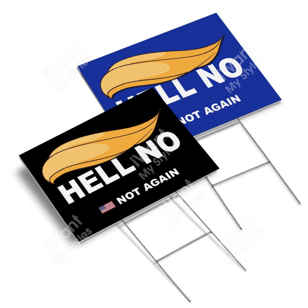 Hell No Trump Not Again Yard Sign 18x24 2 Sided Nope Trump Etsy