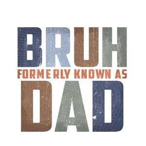 Bruh Formerly Known As Dad Png, Funny Dad Life Shirt Design, Father’s Day Sublimation, Retro Distressed Daddy Quote Png, Best Dad Ever Png
