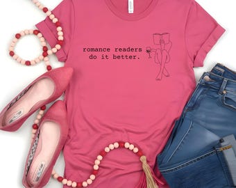 Romance Readers Do It Better Graphic Tee | Bookish Shirt for Romance Lovers