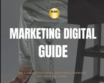 May include: A digital marketing guide with the title "Marketing Digital Guide" and the text "REUSSIR EN LIGNE: LES FONDAMENTAUX DU MARKETING DIGITAL" and "UN GUIDE POUR VOUS MONTRER COMMENT RÉUSSIR EN LIGNE" and "CRÉER UN REVENU PASSIF". The guide is illustrated with a person wearing jeans and black heels sitting on a chair.