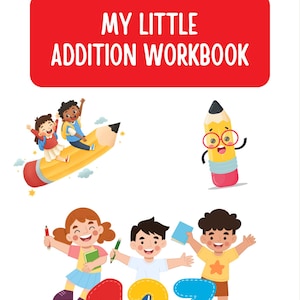 May include: A colorful illustration of children riding a giant pencil with the words "My Little Addition Workbook" in a red banner at the top.