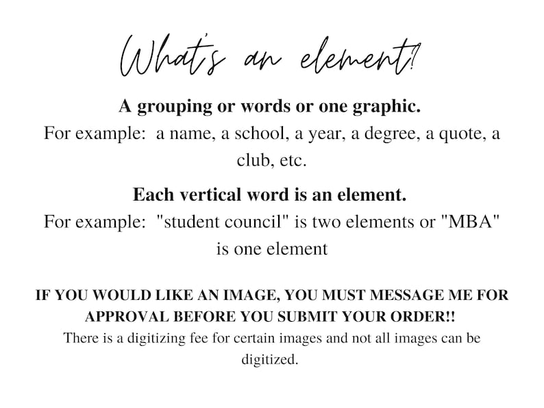 May include: White background with black text explaining the concept of an "element" in design. The text includes examples like a name, school, or quote. It also provides instructions for image requests and mentions a digitizing fee.