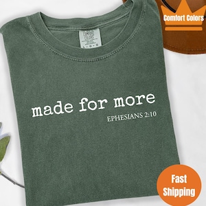 Comfort Colors Made For More Shirt, Made For More Sweatshirt, Jesus Tee, Christian Shirt, Bible Verse Shirt, Bible Scriptures Tee for Women