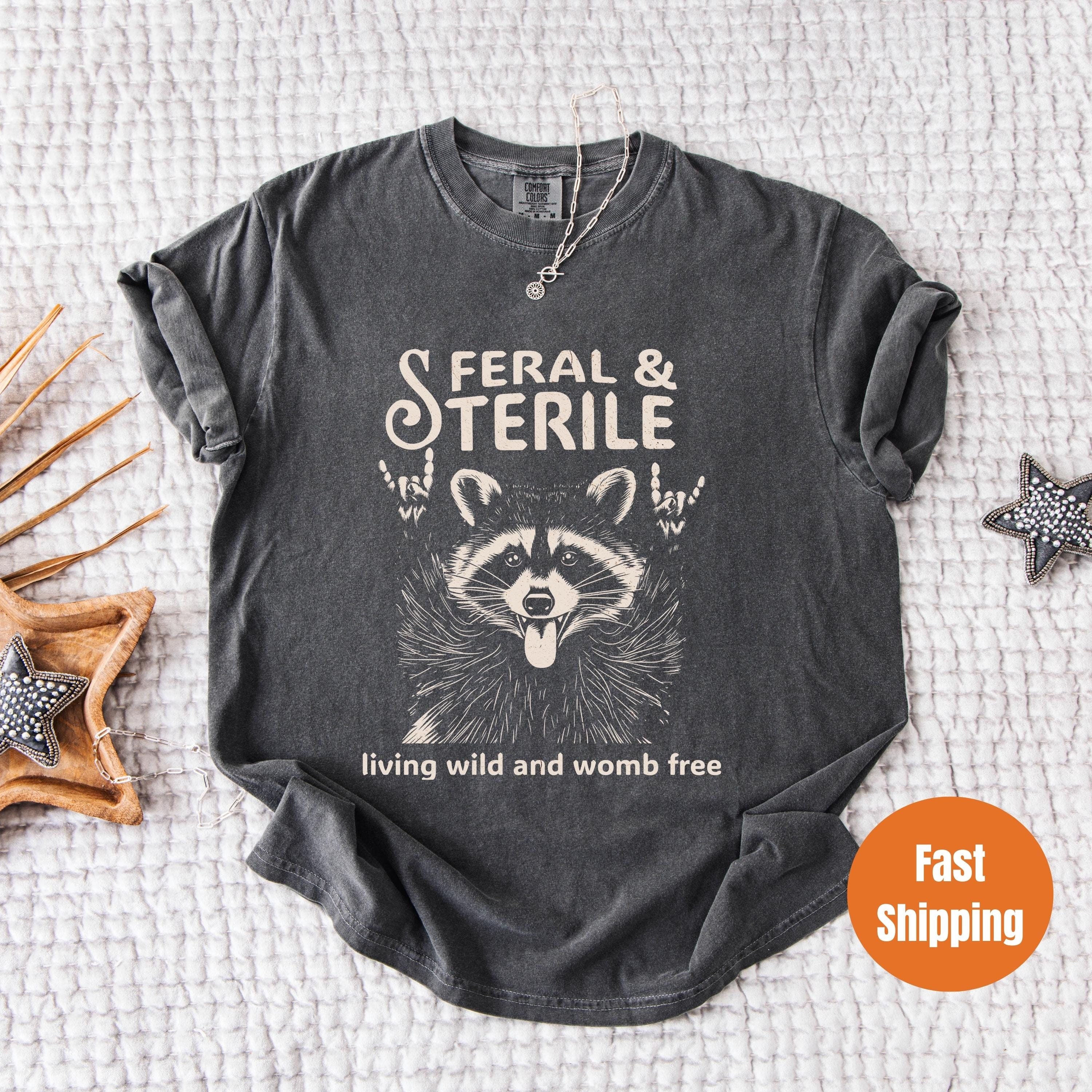 Hysterectomy Shirt, Feral and Sterile, Feral & Sterile Raccoon Shirt, Womb Free T-shirt, Childfree Women Shirt, Hysterectomy Recovery Gift