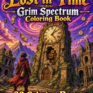 May include: A coloring book titled Lost in Time Grim Spectrum Coloring Book featuring a person in a red coat standing before a stone clock tower with exposed gears, surrounded by ruins, floating clock parts, and a vibrant purple and orange sky.